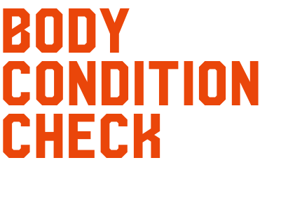 BODY CONDITION  CHECK:ボディコンディションチェック